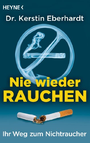 Download Nie wieder Rauchen: Ihr Weg zum Nichtraucher Download Nie wieder Rauchen: Ihr Weg zum Nichtraucher