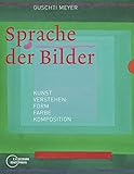 Image de Sprache der Bilder: Kunst verstehen: Form, Farbe, Komposition