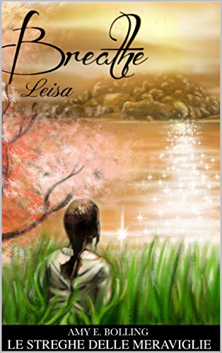 Breathe : Leisa (Le Streghe delle Meraviglie Vol. 1) libro