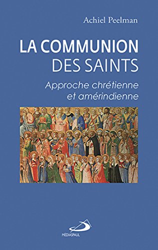 Ebooks gratuits en ligne télécharger EPUB La communion des saints : Approche chrétienne et amérindienne E-book DJVU FB2 by author