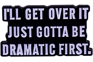 KAZUP I’ll Get over It Just Gotta Be Dramatic First Enamel Pin Funny Humorous Words Metal Lapel Pin Letter Badge Brooch Pin Clothes Hat Jackets Decorations