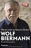 Image de Warte nicht auf bessre Zeiten!: Die Autobiographie