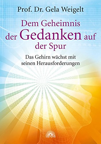 Download Dem Geheimnis der Gedanken auf der Spur: Das Gehirn wächst mit seinen Herausforderungen Download Dem Geheimnis der Gedanken auf der Spur: Das Gehirn wächst mit seinen Herausforderungen