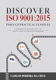 Discover ISO 9001:2015 Through Practical Examples: A Straightforward Way to Adapt a QMS to Your Own Business (English Edition) by Carlos Pereira da Cruz