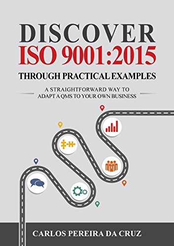 Discover ISO 9001:2015 Through Practical Examples: A Straightforward Way to Adapt a QMS to Your Own Business (English Edition)