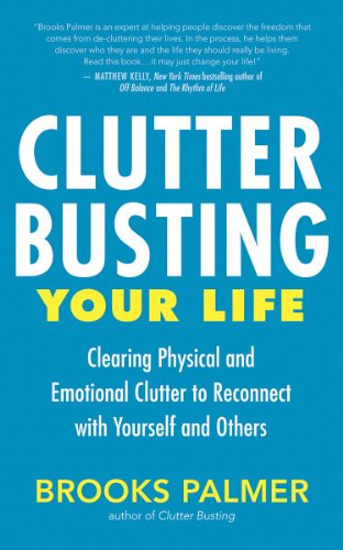 Clutter Busting Your Life: Clearing Physical and Emotional Clutter to Reconnect with Yourself and Others (English Edition)