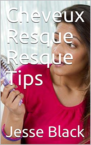 Download Cheveux Resque Resque Tips Download Cheveux Resque Resque Tips