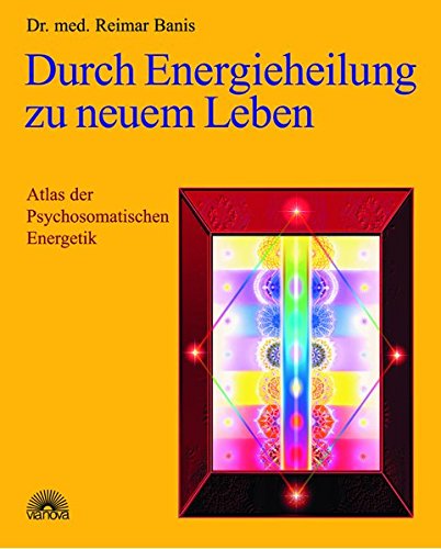 Download Durch Energieheilung zu neuem Leben. Atlas der Psychosomatischen Energetik 1 Download Durch Energieheilung zu neuem Leben. Atlas der Psychosomatischen Energetik 1