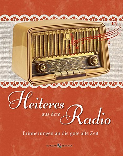 Heiteres aus dem Radio: Erinnerungen an die gute alte Zeit