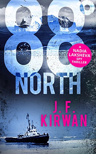 Download 88˚ North (Nadia Laksheva Spy Thriller Series, Book 3)