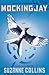 Mockingjay (Hunger Games Trilogy, Book 3) by Suzanne Collins