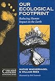 Our Ecological Footprint: Reducing Human Impact on the Earth (New Catalyst Bioregional Series) by 