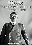 Image de 100 COSAS QUE NO SABÍAS SOBRE HITLER Y EL TERCER REICH