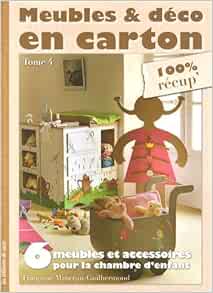 Amazon Fr Meubles Deco En Carton Tome 4 6 Meubles Et Accessoires Pour La Chambre D Enfant Manceau Guilhermond Francoise Livres