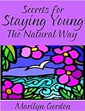 Image de Secrets for Staying Young the Natural Way | Anti-Aging Rejuvenation for Your Life (English Edition)
