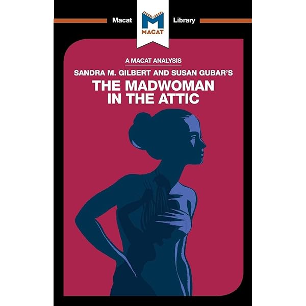 The madwoman in the attic: The woman writer and the nineteenth The madwoman in the attic: The woman writer and the nineteenth