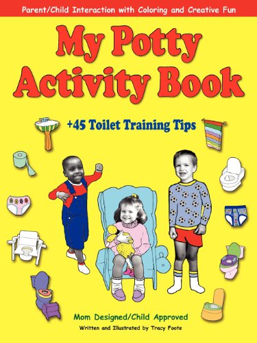 My Potty Activity Book + 45 Toilet Training Tips: Parent/Child Interaction With Coloring & Creative My Potty Activity Book + 45 Toilet Training Tips: Parent/Child Interaction With Coloring & Creative