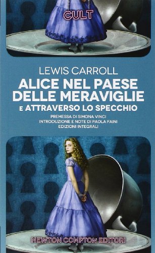 Alice nel paese delle meraviglie-Attraverso lo specchio. Ediz. integrale Alice nel paese delle meraviglie-Attraverso lo specchio. Ediz. integrale