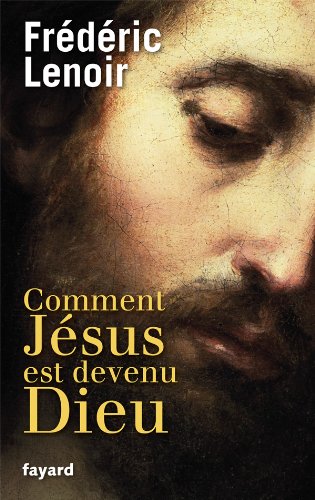 couverture de : Comment J&eacute;sus est devenu Dieu