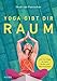 Yoga gibt dir Raum: Mit Yin Yoga zu mehr Gelassenheit by Skadi van Paasschen, Ingrid Ostermann