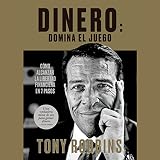 Dinero: domina el juego by Tony Robbins, Juan Manuel Salmerón Arjona - translator