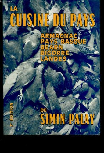 La cuisine du pays - armagnac, bearn, bigorre, landes, pays basque - 500 recettes
