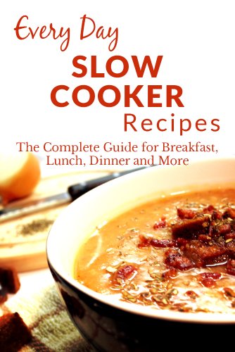 Download Slow Cooker Recipes: The Complete Guide to Breakfast, Lunch, Dinner, and More (Everyday Recipes) Download Slow Cooker Recipes: The Complete Guide to Breakfast, Lunch, Dinner, and More (Everyday Recipes)
