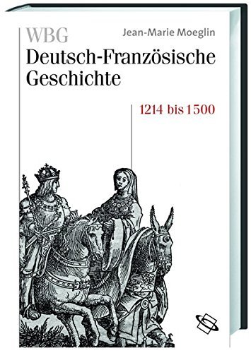 WBG Deutsch-Franz??sische Geschichte / Kaisertum und allerchristlichster K??nig 1214-1500 by Jean M Moeglin (2010-09-06)