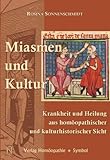 Image de Miasmen und Kultur: Krankheit und Heilung aus homöopathischer und kulturhistorischer Sich