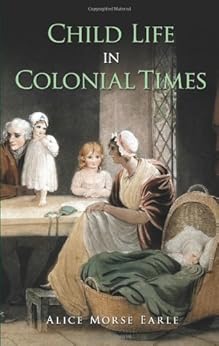 Child Life In Colonial Times Dover Books On Americana