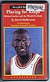 Playing for Keeps: Michael Jordon and the World He Made by David Halberstam