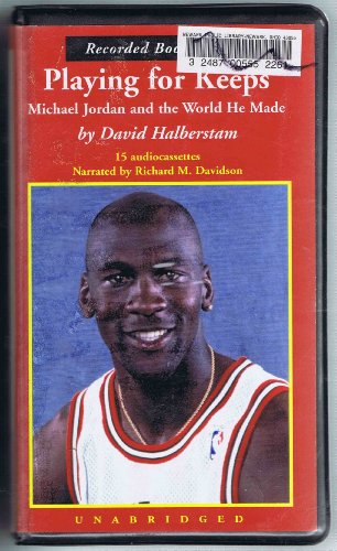 Playing for Keeps: Michael Jordon and the World He Made