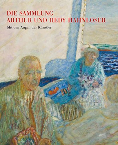 Die Sammlung Arthur und Hedy Hahnloser: Mit den Augen der Künstler
