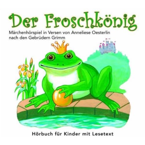 Der Froschkönig Märchen Text Pdf Der Froschkönig (Märchenhörspiel in Versen von Anneliese Oesterlein
