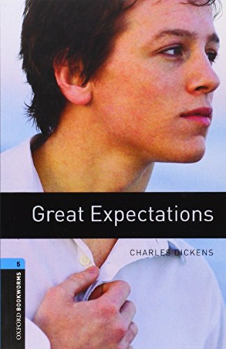 Oxford Bookworms Library: Great Expectations: Level 5: 1,800 Word Vocabulary (Oxford Bookworms Library: Stage 5)