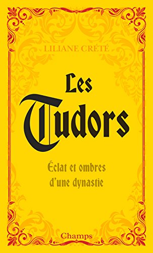 Download Les Tudors: Eclat et ombres d'une dynastie