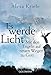 Es werde Licht: Mit den Engeln auf neuen Wegen zu Gott by Alexa Kriele