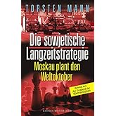 Die sowjetische Langzeitstrategie: Moskau plant den Weltoktober