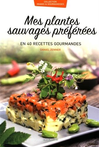 Mes plantes sauvages préférées en 40 recettes gourmandes francais