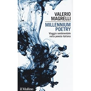 Millennium poetry. Viaggio sentimentale nella poesia italiana Millennium poetry. Viaggio sentimentale nella poesia italiana