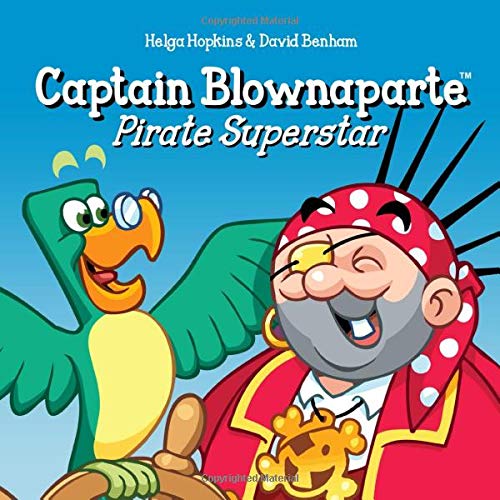 Captain Blownaparte - Pirate Superstar: Pirate Action Adventure (Captain Blownaparte - Pirate Action Adventure Series, Band 1)