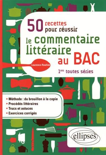 Download 50 Recettes pour Réussir le Commentaire Littéraire au BAC 1res Toutes Séries