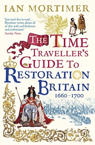 The Time Traveller's Guide to Restoration Britain