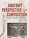 Produktbild Anatomy / Perspective / Composition for the Artist (Dover Art Instruction) (Dover Books on Art Instruction and Anatomy)