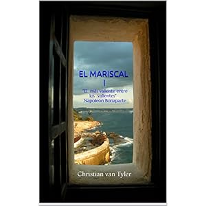 El Mariscal I: "El más valiente entre los valientes" Napoleón Bonaparte