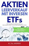 Aktien Leerverkauf mit inversen ETFs: Wie Privatanleger mit einfachen Mitteln und überschaubarem Risiko von einem Bärenmarkt profitieren können by 