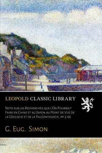 Note sur les Recherches que l'On Pourrait Faire en Chine et au Japon au Point de Vue de la Gèologie et de la Palèontologie, pp.3-66 gratuit Note sur les Recherches que l'On Pourrait Faire en Chine et au Japon au Point de Vue de la Gèologie et de la Palèontologie, pp.3-66 gratuit