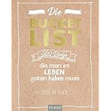 Die Bucket List: 500 Dinge, die man im Leben getan haben muss