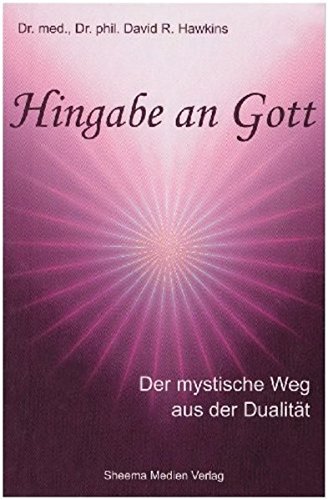 Hingabe an Gott: Der mystische Weg aus der Dualität