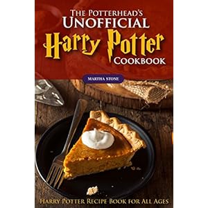 The Potterhead's Unofficial Harry Potter Cookbook: The Best Recipes from Harry Potter